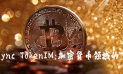 深入了解zkSync TokenIM：加密